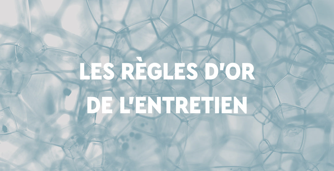 Les règles d'or de l'entretien