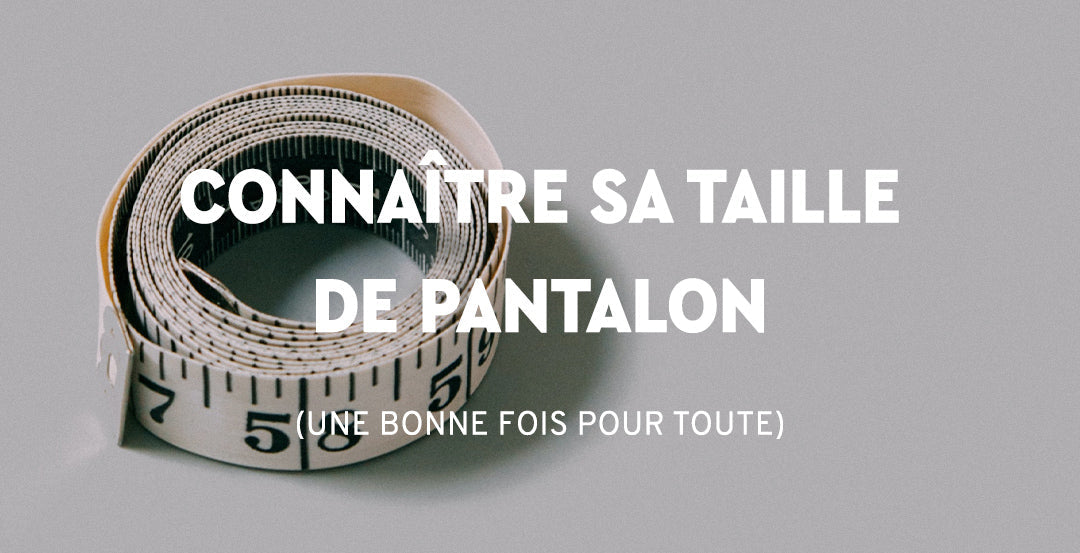 Connaître sa taille de pantalon