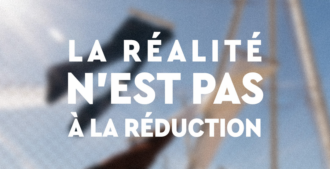 La réalité n'est pas à la réduction