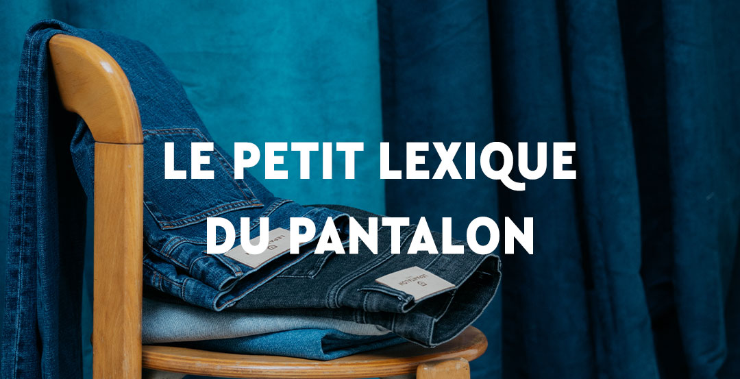 Petit lexique du pantalon