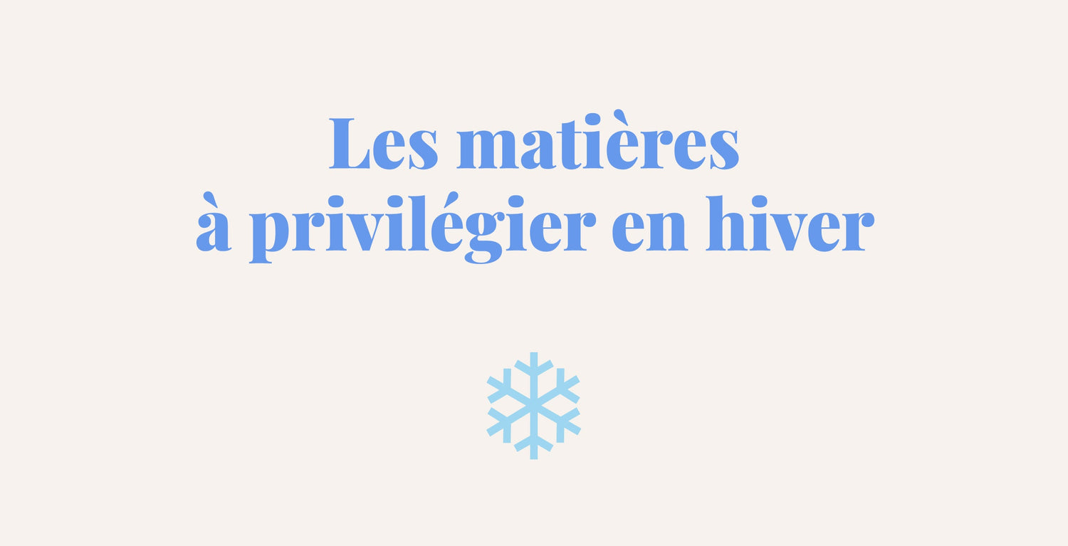 Les matières à privilégier en hiver