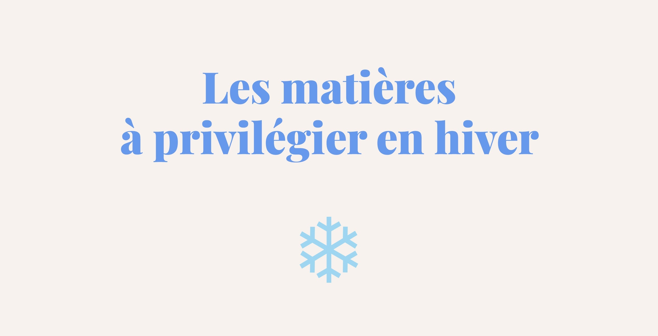 Les matières à privilégier en hiver