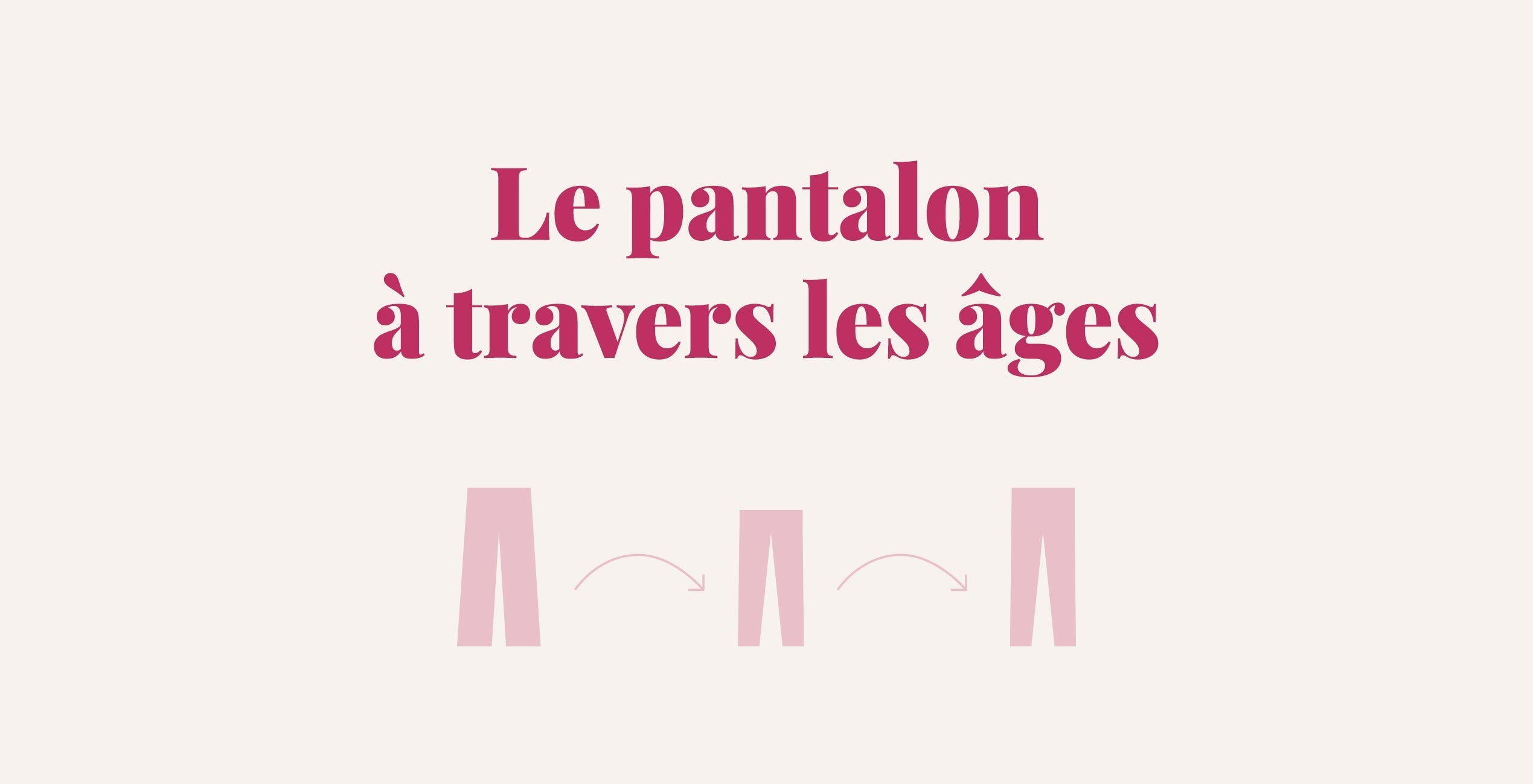 Le pantalon à travers les âges
