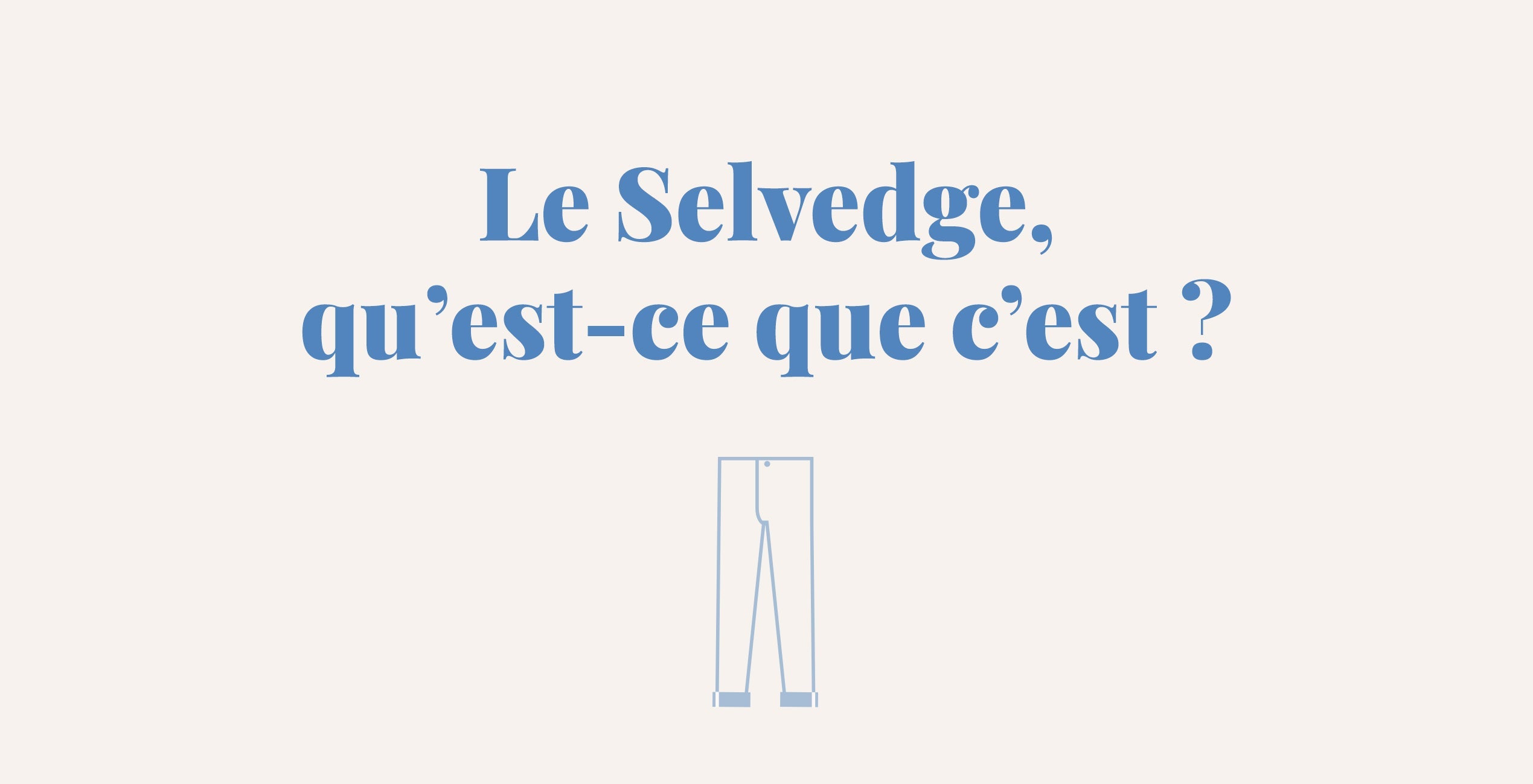 Le Selvedge, qu'est-ce que c'est ?
