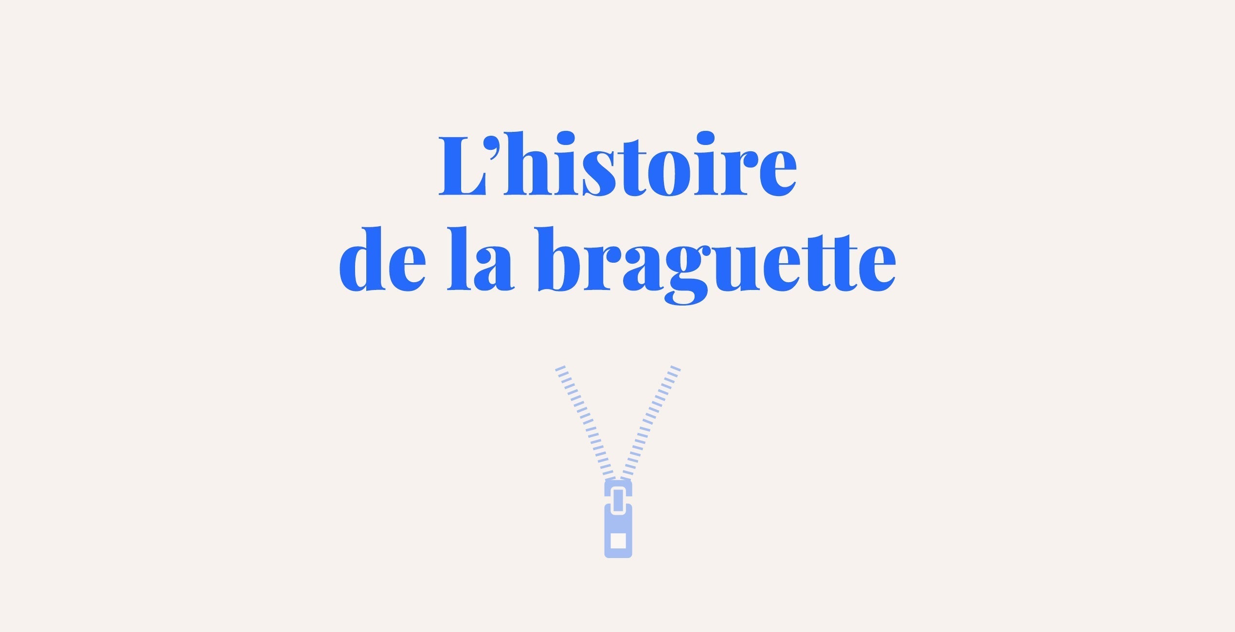 L'histoire de la braguette de nos pantalons